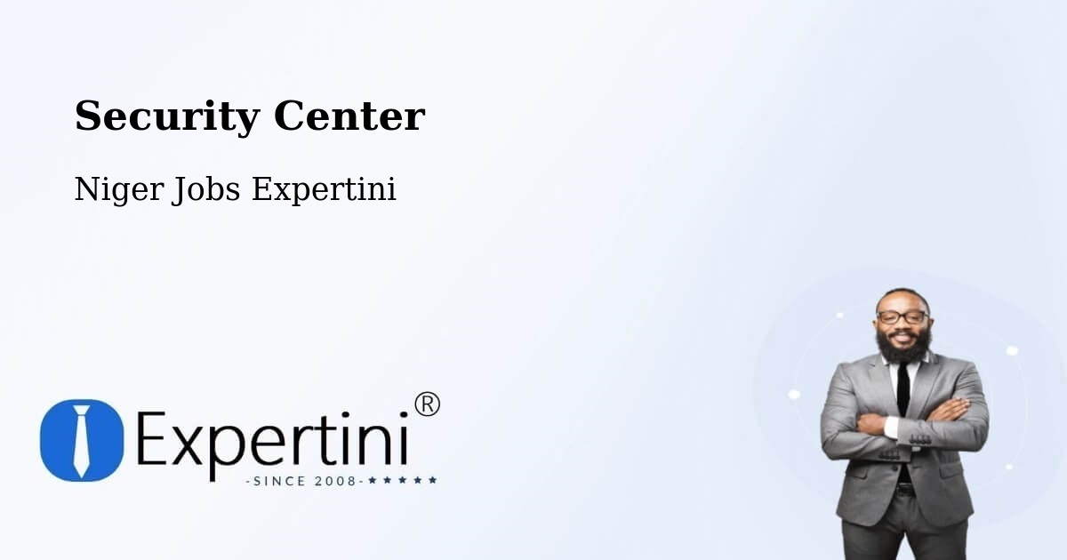 Security & Compliance – Agadez - Niger Jobs Expertini